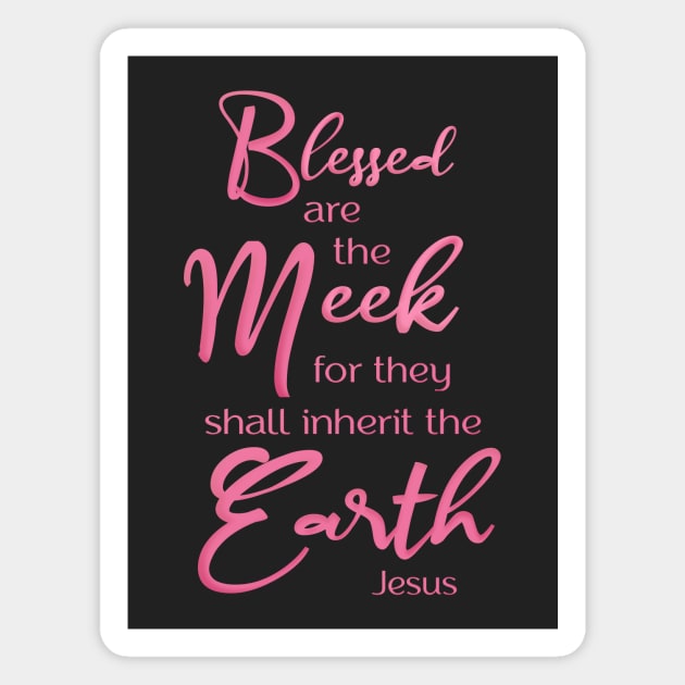 Blessed are the meek  Beatitudes Magnet by AlondraHanley